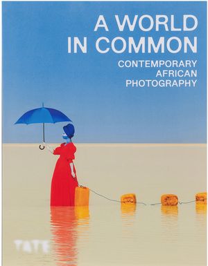 Abrams A World in Common: Contemporary African Photography